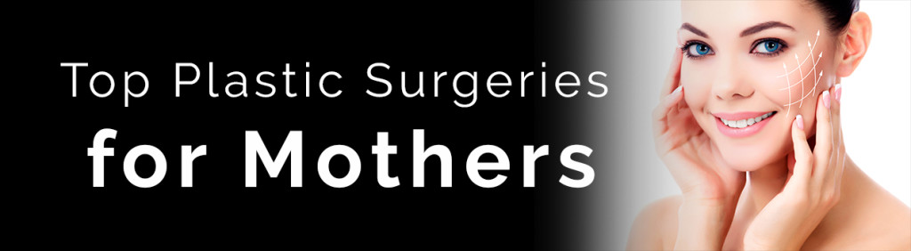 top plastic surgeries for mothers