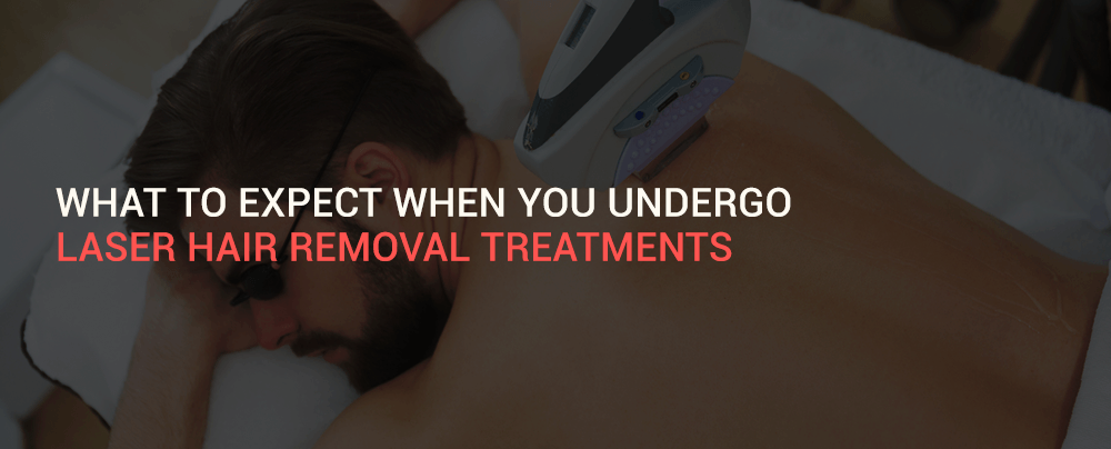 what to expect when you undergo laser hair removal treatment