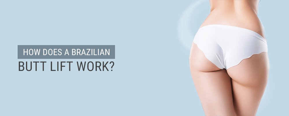 How Does a Brazilian Butt Lift Work?