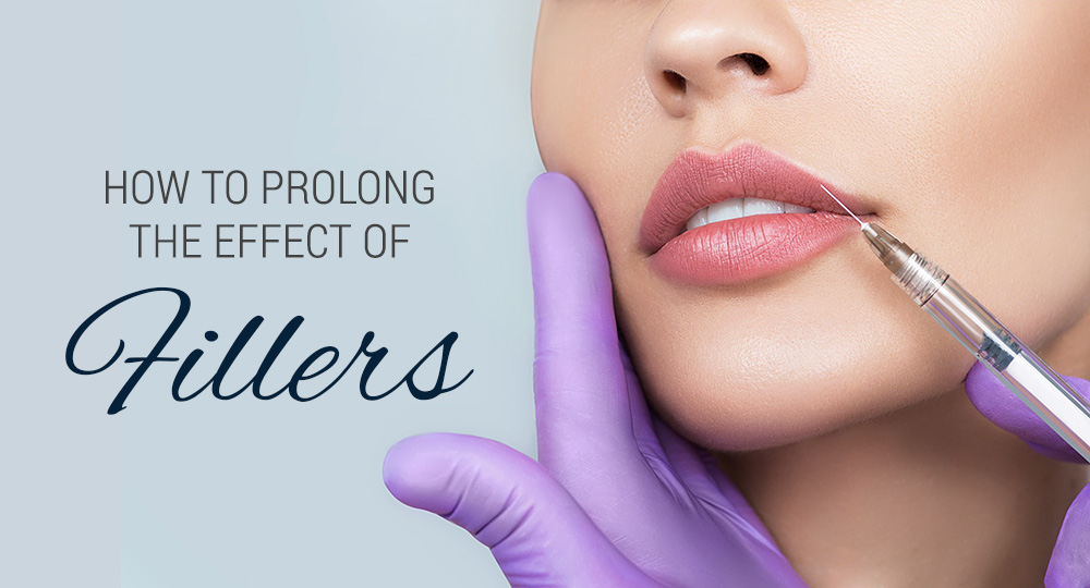 How to Prolong the Effect of Fillers